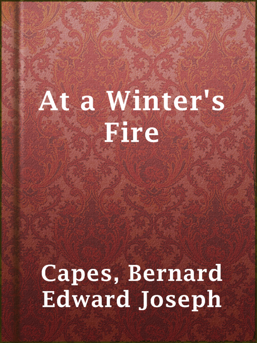 Upplýsingar um At a Winter's Fire eftir Bernard Edward Joseph Capes - Til útláns